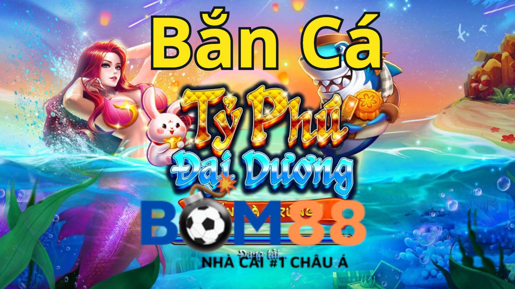 Tổng quan về bắn cá Bom88