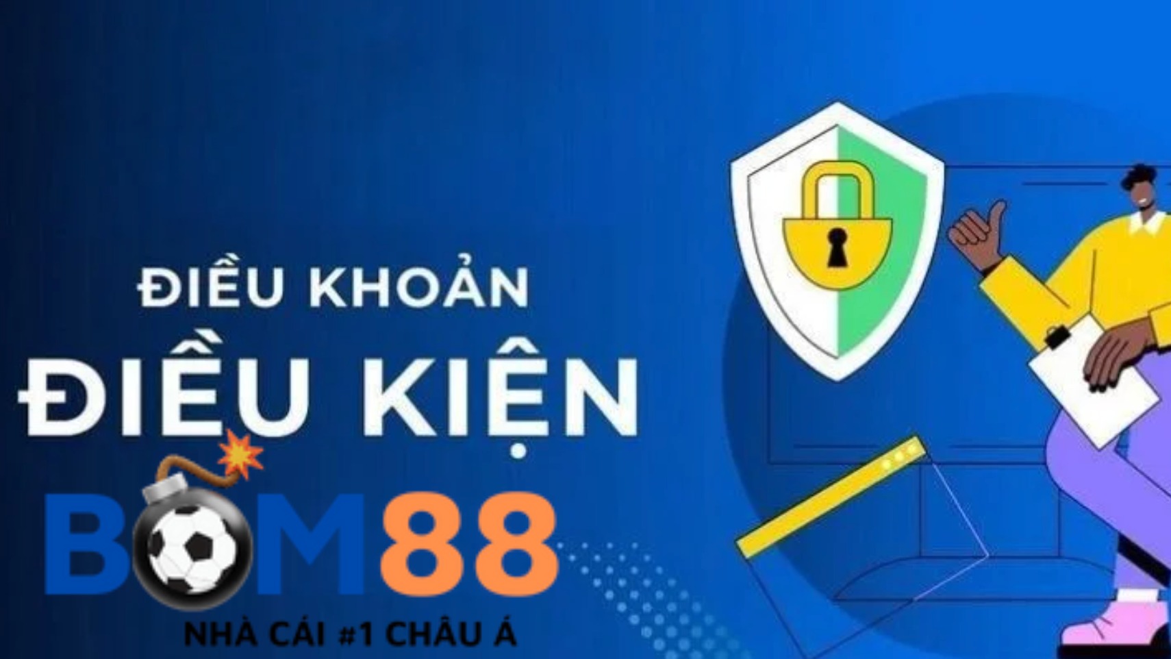 Tìm hiểu điều khoản sử dụng Bom88 là gì